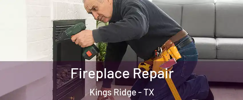 Fireplace Repair Kings Ridge - TX