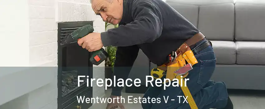 Fireplace Repair Wentworth Estates V - TX