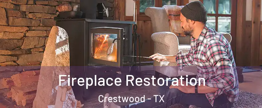 Fireplace Restoration Crestwood - TX