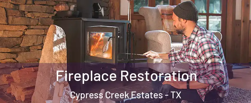 Fireplace Restoration Cypress Creek Estates - TX