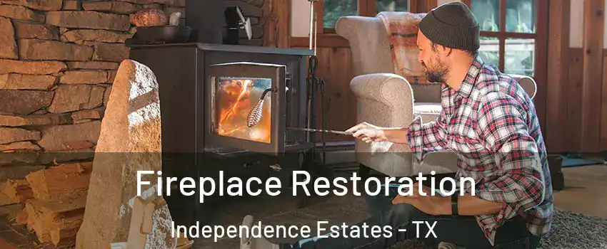 Fireplace Restoration Independence Estates - TX