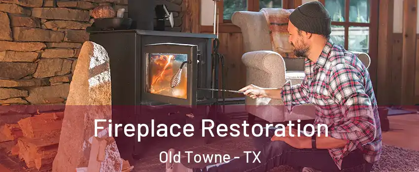 Fireplace Restoration Old Towne - TX