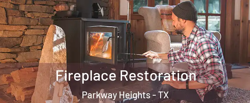 Fireplace Restoration Parkway Heights - TX