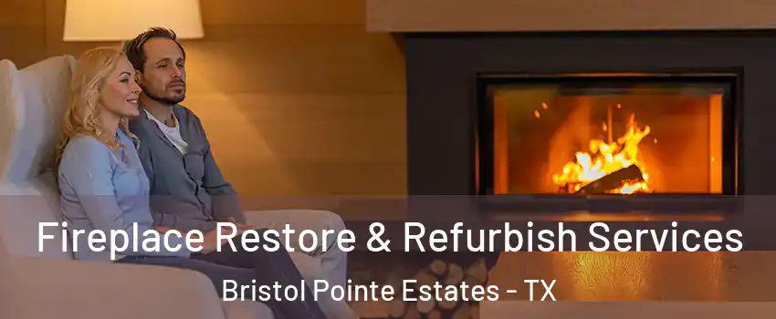 Fireplace Restore & Refurbish Services Bristol Pointe Estates - TX