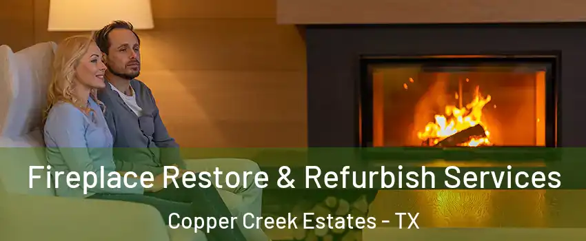 Fireplace Restore & Refurbish Services Copper Creek Estates - TX