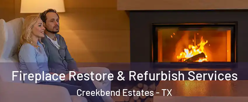 Fireplace Restore & Refurbish Services Creekbend Estates - TX