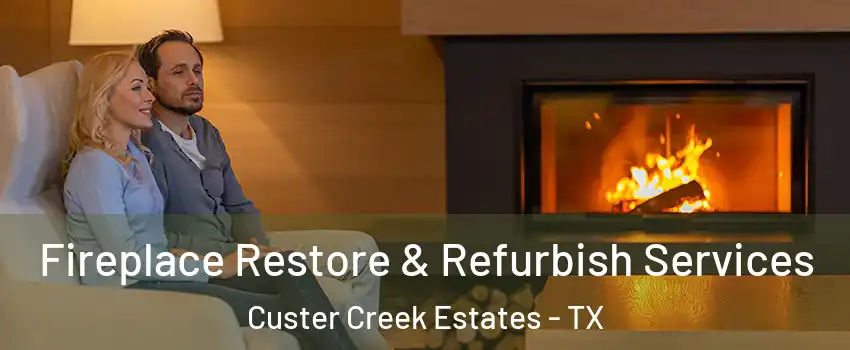 Fireplace Restore & Refurbish Services Custer Creek Estates - TX