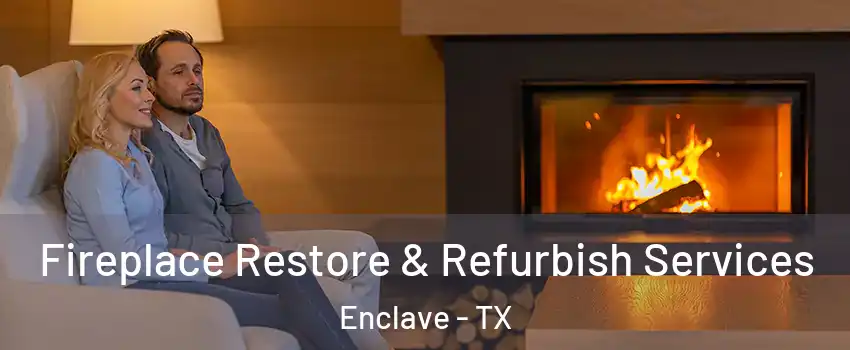 Fireplace Restore & Refurbish Services Enclave - TX