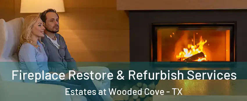 Fireplace Restore & Refurbish Services Estates at Wooded Cove - TX