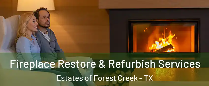 Fireplace Restore & Refurbish Services Estates of Forest Creek - TX