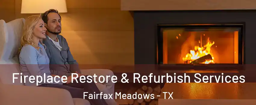 Fireplace Restore & Refurbish Services Fairfax Meadows - TX