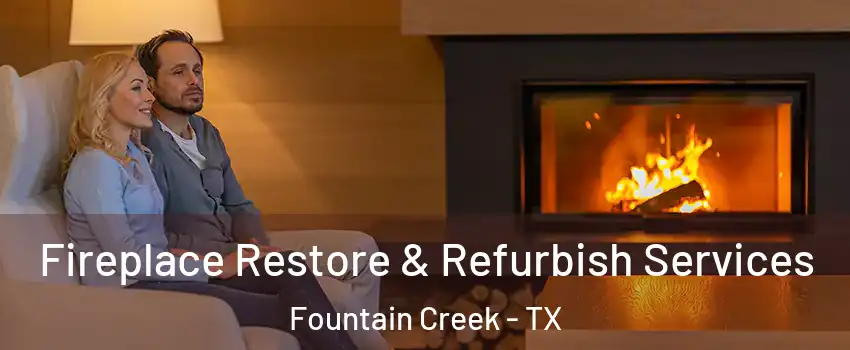 Fireplace Restore & Refurbish Services Fountain Creek - TX