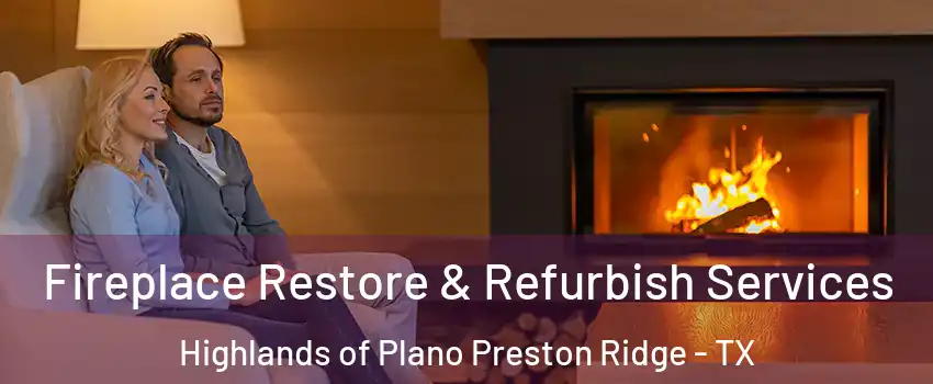 Fireplace Restore & Refurbish Services Highlands of Plano Preston Ridge - TX