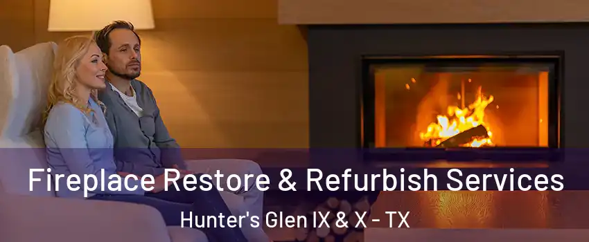 Fireplace Restore & Refurbish Services Hunter's Glen IX & X - TX