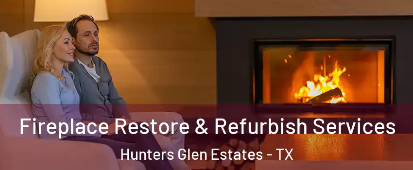 Fireplace Restore & Refurbish Services Hunters Glen Estates - TX