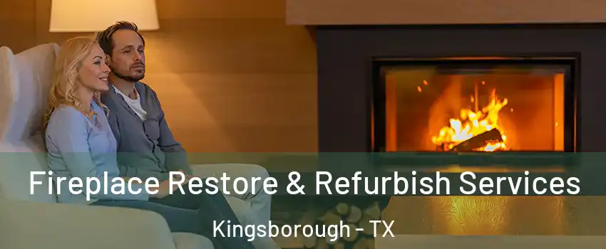 Fireplace Restore & Refurbish Services Kingsborough - TX