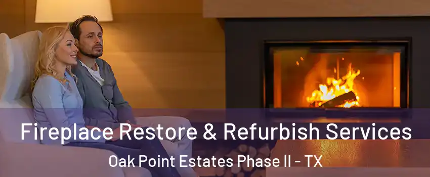 Fireplace Restore & Refurbish Services Oak Point Estates Phase II - TX