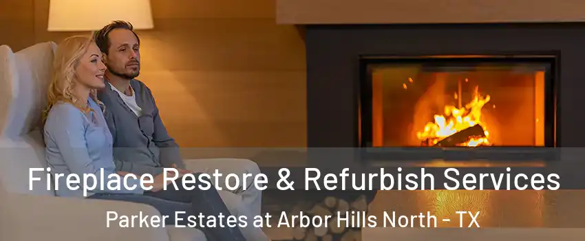 Fireplace Restore & Refurbish Services Parker Estates at Arbor Hills North - TX