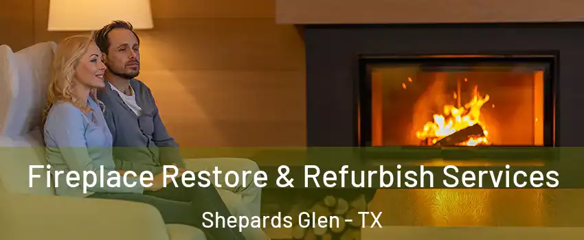 Fireplace Restore & Refurbish Services Shepards Glen - TX