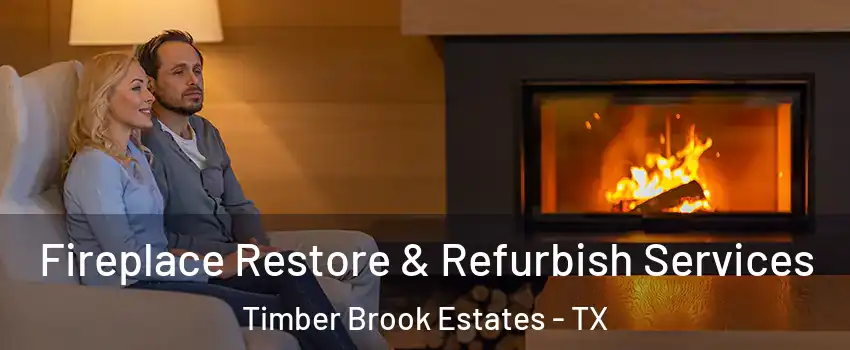 Fireplace Restore & Refurbish Services Timber Brook Estates - TX