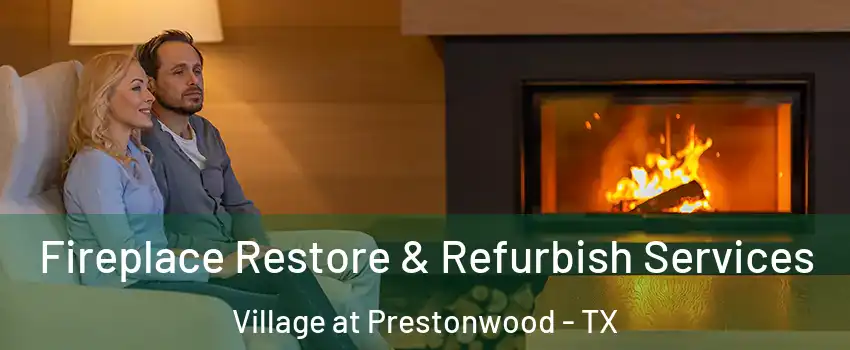 Fireplace Restore & Refurbish Services Village at Prestonwood - TX