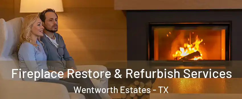 Fireplace Restore & Refurbish Services Wentworth Estates - TX