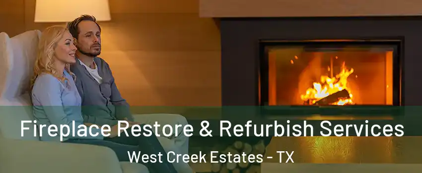 Fireplace Restore & Refurbish Services West Creek Estates - TX