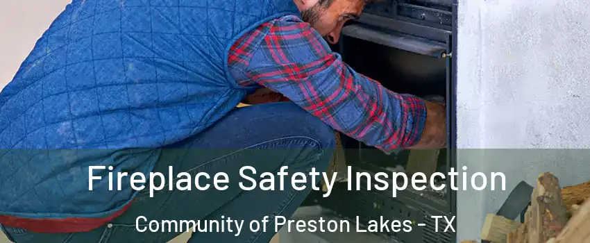 Fireplace Safety Inspection Community of Preston Lakes - TX