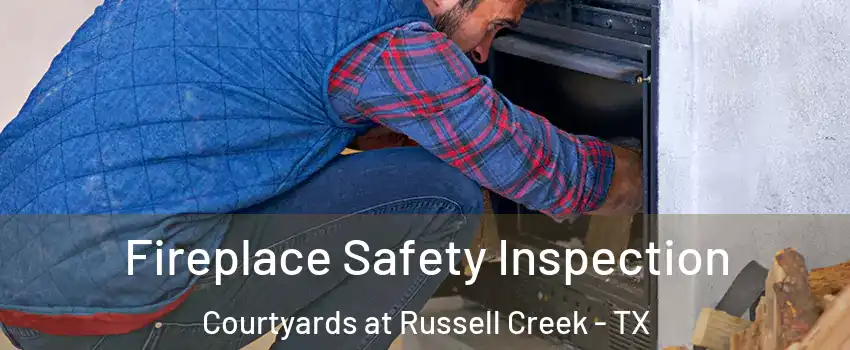 Fireplace Safety Inspection Courtyards at Russell Creek - TX