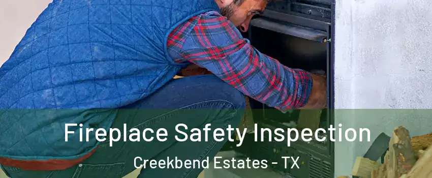 Fireplace Safety Inspection Creekbend Estates - TX