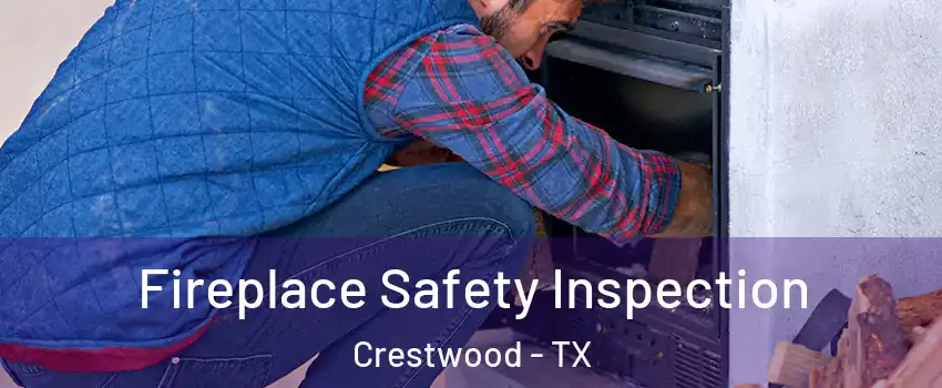 Fireplace Safety Inspection Crestwood - TX