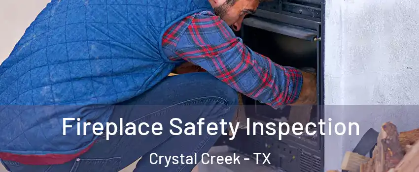 Fireplace Safety Inspection Crystal Creek - TX