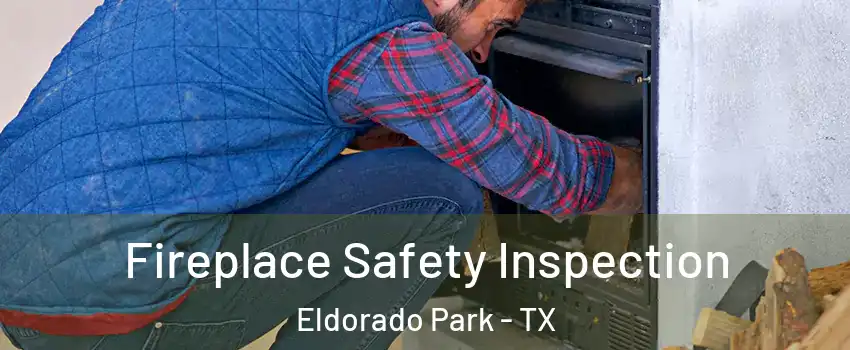 Fireplace Safety Inspection Eldorado Park - TX