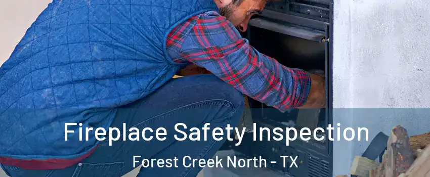 Fireplace Safety Inspection Forest Creek North - TX