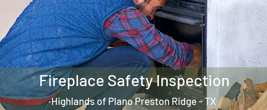 Fireplace Safety Inspection Highlands of Plano Preston Ridge - TX