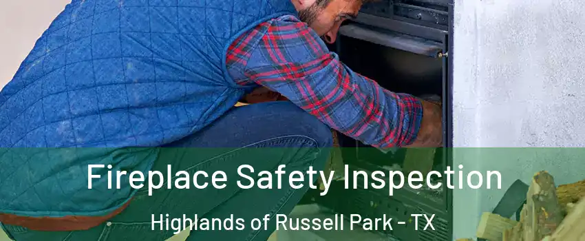 Fireplace Safety Inspection Highlands of Russell Park - TX