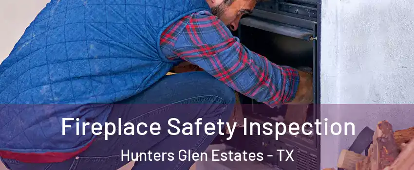 Fireplace Safety Inspection Hunters Glen Estates - TX