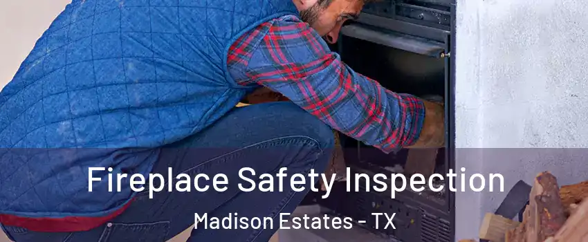 Fireplace Safety Inspection Madison Estates - TX