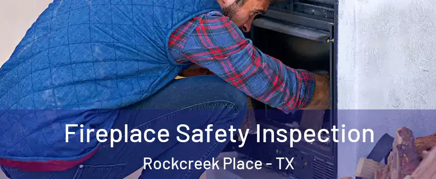 Fireplace Safety Inspection Rockcreek Place - TX