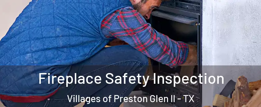 Fireplace Safety Inspection Villages of Preston Glen II - TX