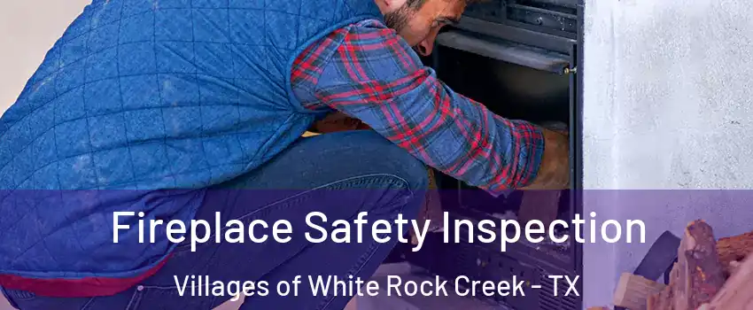 Fireplace Safety Inspection Villages of White Rock Creek - TX