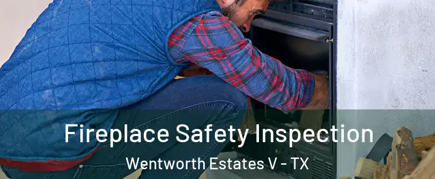 Fireplace Safety Inspection Wentworth Estates V - TX