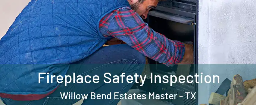 Fireplace Safety Inspection Willow Bend Estates Master - TX