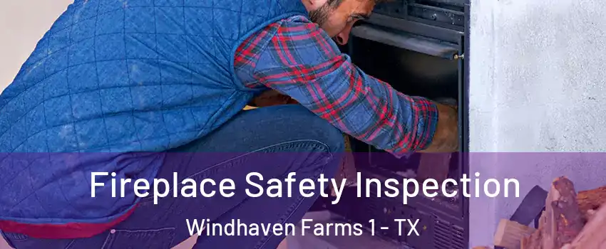 Fireplace Safety Inspection Windhaven Farms 1 - TX