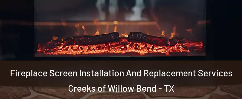 Fireplace Screen Installation And Replacement Services Creeks of Willow Bend - TX