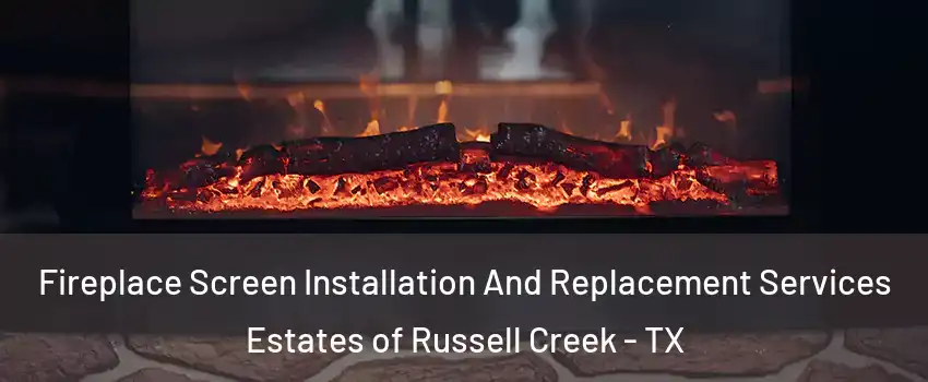 Fireplace Screen Installation And Replacement Services Estates of Russell Creek - TX