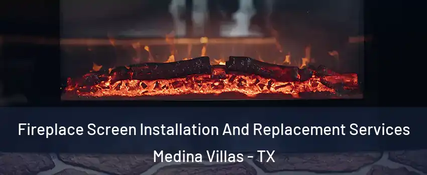 Fireplace Screen Installation And Replacement Services Medina Villas - TX