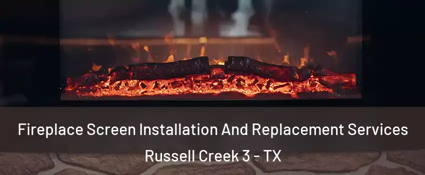 Fireplace Screen Installation And Replacement Services Russell Creek 3 - TX