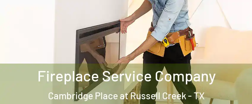 Fireplace Service Company Cambridge Place at Russell Creek - TX