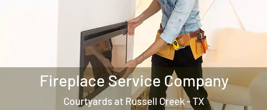 Fireplace Service Company Courtyards at Russell Creek - TX